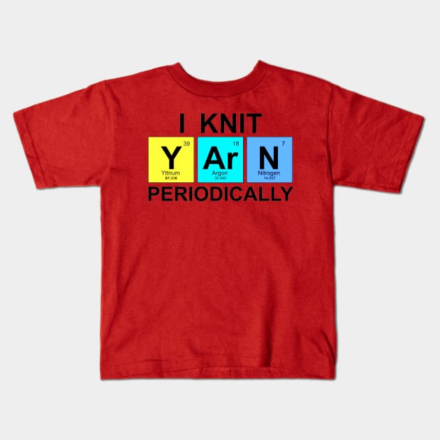 I Knit Yarn Periodically Kids T-Shirt by crackstudiodsgn